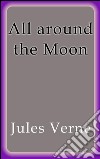 All around the Moon. E-book. Formato EPUB ebook