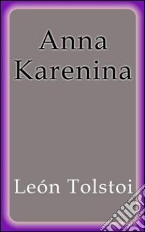 Anna Karenina. Ediz. spagnola. E-book. Formato EPUB ebook di León Tolstói