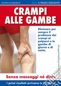 Crampi alle gambe - Come risolvere. E-book. Formato Mobipocket ebook di Gustavo Guglielmotti