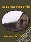 La donna senza vizi. E-book. Formato Mobipocket ebook di Viviana De Cecco
