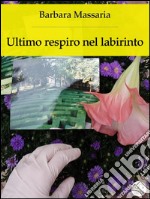 Ultimo respiro nel labirinto. E-book. Formato EPUB ebook