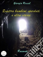 Quattro bambini sperduti e altre storie. E-book. Formato EPUB ebook