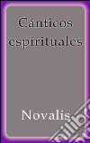 Cánticos espirituales. E-book. Formato EPUB ebook di Novalis