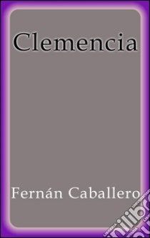 Clemencia. E-book. Formato Mobipocket ebook di Fernan Caballero