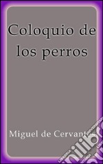 Coloquio de los perros. E-book. Formato EPUB ebook