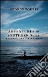 Adventures in Southern Seas. E-book. Formato Mobipocket ebook di George Forbes