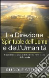 La Direzione Spirituale dell’uomo e dell’umanità - Ricerche di Scienza dello Spirito sull’evoluzione dell’umanità. E-book. Formato EPUB ebook