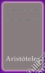 Del sentido y lo sensible de la memoria y el recuerdo. E-book. Formato EPUB ebook