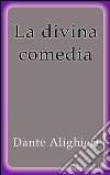 La divina comedia. E-book. Formato EPUB ebook