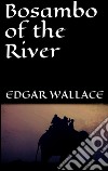 Bosambo of the river. E-book. Formato EPUB ebook