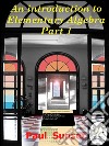 An Introduction to Elementary Algebra Part 1. E-book. Formato Mobipocket ebook di Francesco Paolo Tramontano