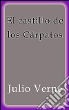 El castillo de los Cárpatos. E-book. Formato EPUB ebook