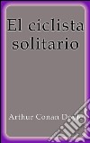 El ciclista solitario. E-book. Formato EPUB ebook