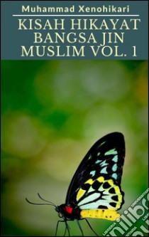 Kisah Hikayat Bangsa Jin Muslim Vol. 1. E-book. Formato Mobipocket ebook di Muhammad Xenohikari