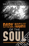 Dark night of the soul. E-book. Formato EPUB ebook di Saint John Of The Cross