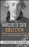 Marquis De Sade Collection. 120 days of sodom - Philosopy in the bedroom - Justine. E-book. Formato EPUB ebook