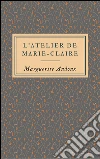 L'atelier de Marie-Claire. E-book. Formato EPUB ebook di Marguerite Audoux