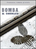 Bomba al cioccolato. E-book. Formato EPUB ebook