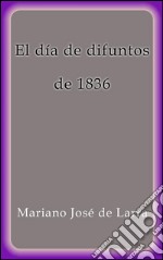 El día de difuntos de 1836. E-book. Formato EPUB ebook