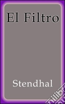 El filtro. E-book. Formato EPUB ebook di Stendhal