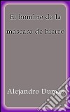 El hombre de la máscara de hierro. E-book. Formato Mobipocket ebook