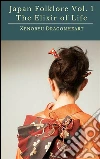 Japan Folklore Vol. 1 The Elixir of Life. E-book. Formato Mobipocket ebook di Xenoryu Dragonheart