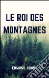 Le roi des montagnes. E-book. Formato EPUB ebook di Edmond About