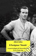 Il partigiano &quot;Mondo&quot;la quarta indagine del maresciallo Gatti. E-book. Formato EPUB ebook