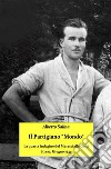 Il partigiano "Mondo"la quarta indagine del maresciallo Gatti. E-book. Formato EPUB ebook di Alberto Salina