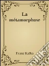 La métamorphose. E-book. Formato Mobipocket ebook di Franz Kafka