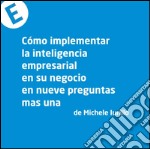 Como implementar la inteligencia empresarial en tu negocio en nueve preguntas mas una. E-book. Formato PDF