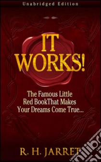 It works! The famous little red book that makes your dreams come true.... E-book. Formato EPUB ebook di R. H. Jarret