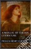 A Manual of Italian Literature . E-book. Formato Mobipocket ebook di Francis Henry Cliffe