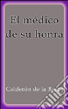 El médico de su honra. E-book. Formato EPUB ebook