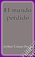 El mundo perdido. E-book. Formato EPUB ebook