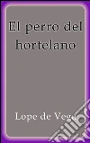 El perro del hortelano. E-book. Formato Mobipocket ebook di Lope de Vega