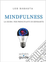 Mindfulness - La guida per principianti di Zen Habits. E-book. Formato EPUB ebook