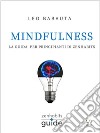 Mindfulness - La guida per principianti di Zen Habits. E-book. Formato Mobipocket ebook