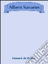 Albert Savarus. E-book. Formato Mobipocket ebook di Honoré de Balzac