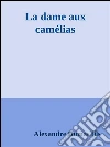 La dame aux camélias. E-book. Formato EPUB ebook
