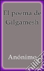 El poema de Gilgamesh. E-book. Formato EPUB ebook