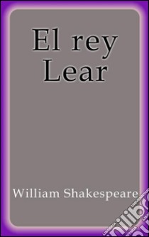 El rey Lear. E-book. Formato EPUB ebook di William Shakespeare