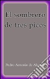 El sombrero de tres picos. E-book. Formato EPUB ebook