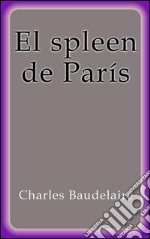 El spleen de París. E-book. Formato EPUB ebook