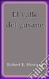 El valle del gusano. E-book. Formato EPUB ebook