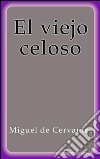 El viejo celoso. E-book. Formato Mobipocket ebook