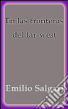 En las fronteras del far-west. E-book. Formato Mobipocket ebook
