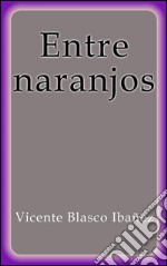 Entre Naranjos. E-book. Formato Mobipocket ebook