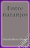 Entre Naranjos. E-book. Formato EPUB ebook