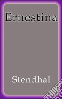 Ernestina. E-book. Formato Mobipocket ebook di Stendhal